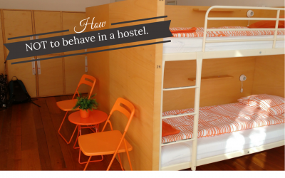 Hostel Tips and how NOT to behave in a hostel.
